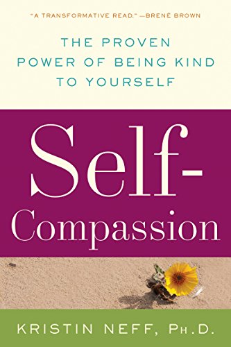 Self-Compassion: The Proven Power of Being Kind to Yourself (English Edition)