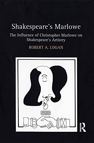 Shakespeare's Marlowe: The Influence of Christopher Marlowe on Shakespeare's Artistry (English Edition)