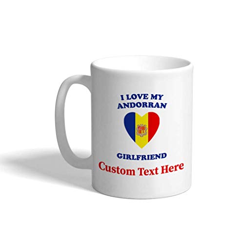 SHALLY Custom Funny Coffee Mug Coffee Cup I Love My Andorran Girlfriend White Ceramic Tea Cup 11 OZ Personalized Text Here