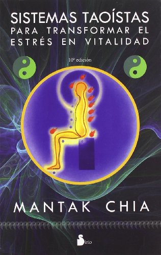 SISTEMAS TAOISTAS PARA TRANSFORMAR EL ESTRES: EN VITALIDAD (2009)