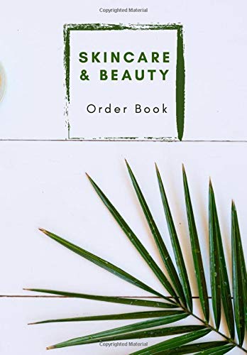 Skincare & Beauty Order Book: 100 order form pages (holds 200 orders in total). Easy to fill in fields. Each page holds two blank order forms with Notes section. Order Log included.