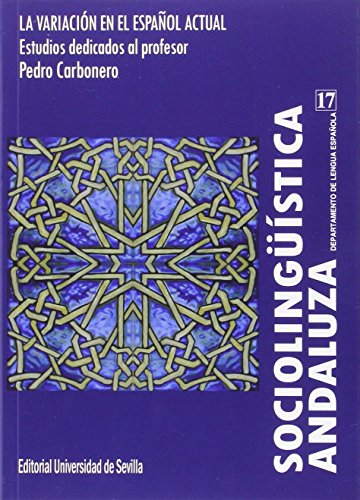 SOCIOLINGÜÍSTICA ANDALUZA 17: La variación en el español actual. Estudios dedicados al profesor Pedro Carbonero: 45