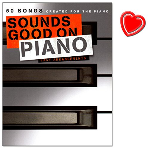 Sounds Good On Piano – 50 morceaux Crea Ted for the Piano – Vieux classiques et dernière Chart Hits mis en Arrangements faciles – SONGBOOK avec coloré Cœur Note Pince