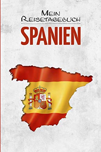 Spanien Reisetagebuch: Tagebuch für Urlaub zum Ausfüllen Madrid Barcelona Reisen und Wandern ca DIN A5 weiß über 110 Seiten