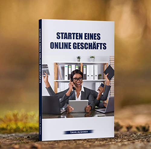 Starten eines Online Geschäfts: Geld verdienen im Internet - finanzielle Freiheit- Online Business aufbauen-Online Geld verdienen-Geld Erhalten-Die Gesetze ... und ein erfülltes Leben (German Edition)