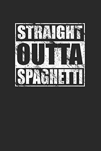 Straight Outta Spaghetti 120 Page Notebook Lined Journal For Italian Food Lovers and Pasta Enthusiasts