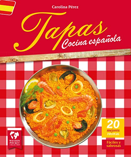Tapas. Cocina Española: Las 20 Mejores Recetas. Fáciles y Sabrosas