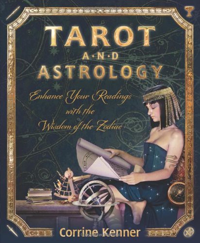 Tarot and Astrology: Enhance Your Readings with the Wisdom of the Zodiac