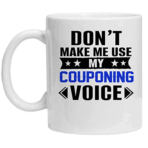 Taza de CUPÓN - NO ME HAGAS USAR MI VOZ DE CUPÓN - Taza de café divertida de 11 oz