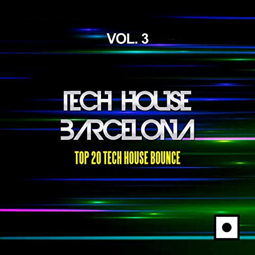 Tech House Barcelona, Vol. 3 (Top 20 Tech House Bounce)