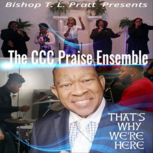 That's Why We're Here (feat. The CCC Praise Ensemble)