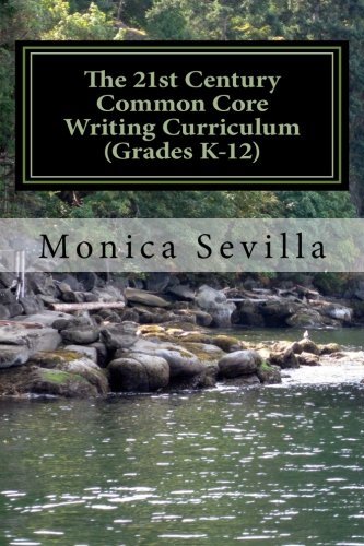 The 21st Century Common Core Writing Curriculum (Grades K-12) by Monica Sevilla (2011-12-25)