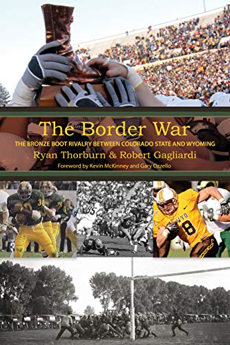 The Border War: The Bronze Boot Rivalry Between Colorado State And Wyoming (English Edition)