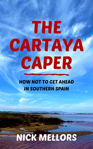 The Cartaya Caper: How not to get ahead in Southern Spain (English Edition)