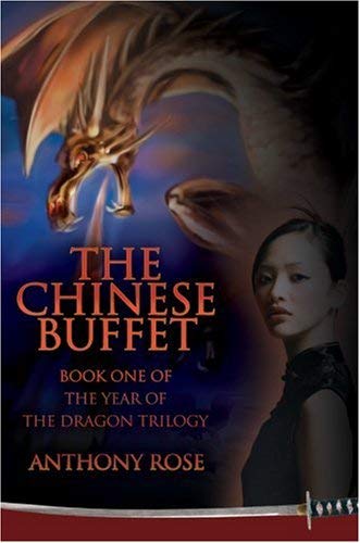 [( The Chinese Buffet: Book One of the Year of the Dragon Trilogy )] [by: Anthony Rose] [Sep-2007]
