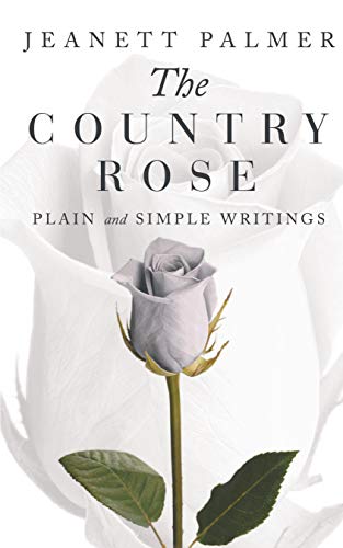 The Country Rose: Plain and Simple Writings (English Edition)