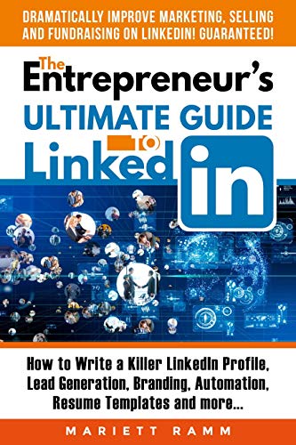 The Entrepreneur's Ultimate Guide To LinkedIn: Dramatically Improve Marketing, Selling and Fundraising on LinkedIn! GUARANTEED ! (English Edition)