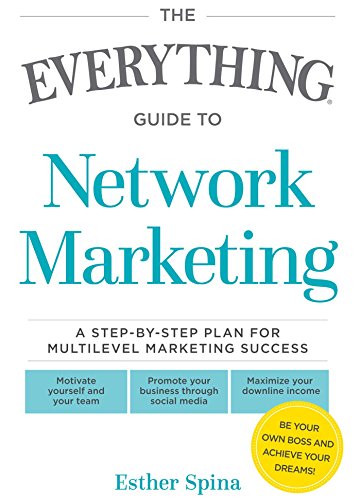 The Everything Guide To Network Marketing: A Step-by-Step Plan for Multilevel Marketing Success (Everything®) (English Edition)
