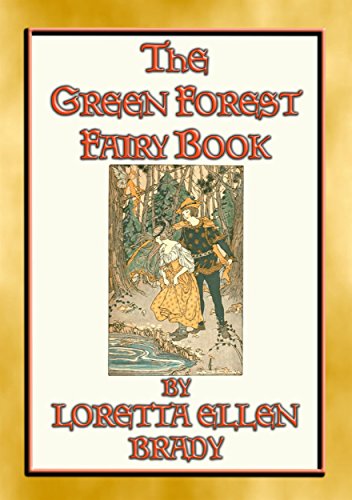 THE GREEN FOREST FAIRY BOOK - 11 Illustrated tales from long, long ago: 11 Children's stories from when all the world was young (English Edition)