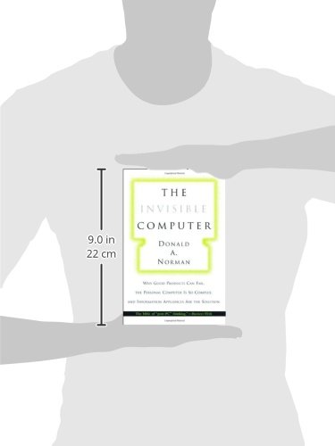The Invisible Computer: Why Good Products Can Fail, the Personal Computer Is So Complex, and Information Appliances Are the Solution (The MIT Press)