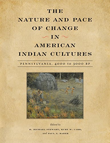 The Nature and Pace of Change in American Indian Cultures: Pennsylvania, 4000 to 3000 BP (Recent Research in Pennsylvania Archaeology Book 4) (English Edition)