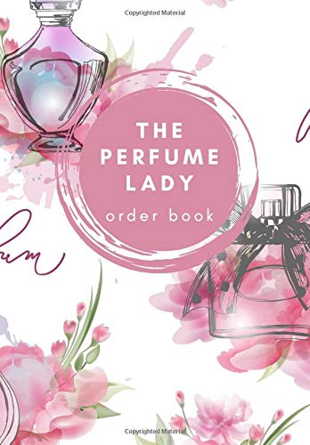 The Perfume Lady Order Book: (EURO Version:) 200 Order Sheets (400 order forms in total), 20 Order Logs, Account Tracking, 221 pages, Paperback
