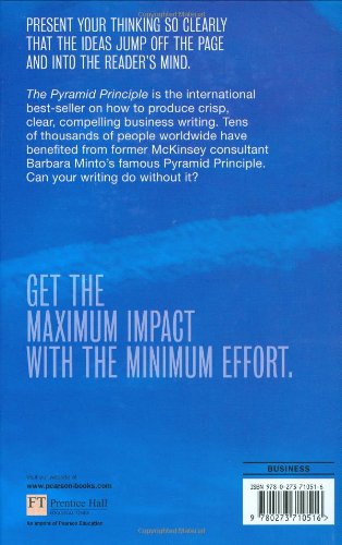 The Pyramid Principle: Logic in Writing and Thinking: Logical Writing, Thinking and Problem Solving (Financial Times Series)
