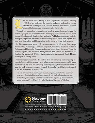 The Secret Teachings of All Ages: an encyclopedic outline of Masonic, Hermetic, Qabbalistic and Rosicrucian Symbolical Philosophy - being an ... Allegories, and Mysteries of all Ages