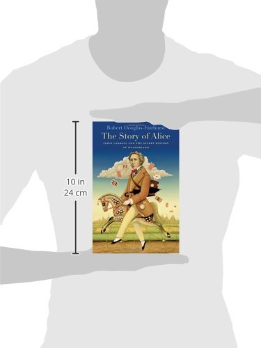 The Story of Alice: Lewis Carroll and the Secret History of Wonderland