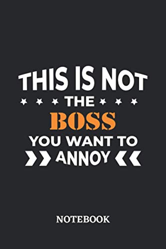 This is not the Boss you want to annoy Notebook: 6x9 inches - 110 ruled, lined pages • Greatest Passionate working Job Journal • Gift, Present Idea