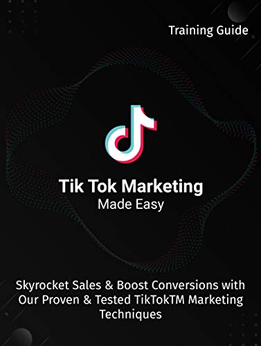 Tik Tok Marketing Made Easy: Sky Rocket Sales and Boost Conversions With Our Proven and Tested TikTokTM Marketing Techniques (English Edition)