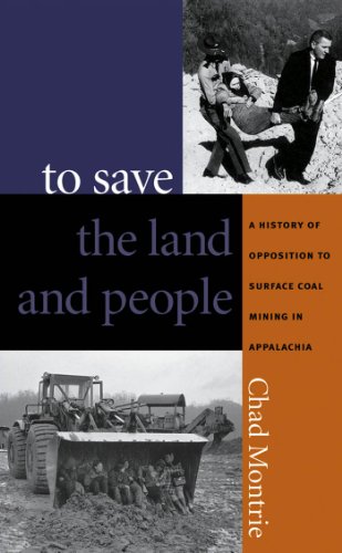 To Save the Land and People: A History of Opposition to Surface Coal Mining in Appalachia (English Edition)