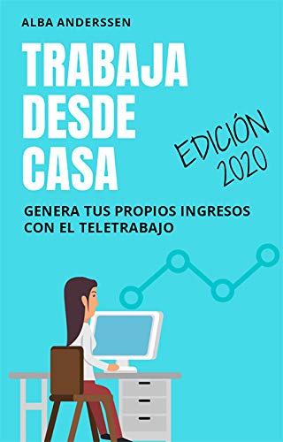 Trabaja desde casa: Genera tus propios ingresos con el Teletrabajo