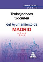 Trabajadores Sociales Del Ayuntamiento De Madrid. Temario Grupo I (Parte General)