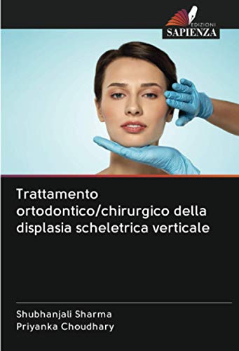 Trattamento ortodontico/chirurgico della displasia scheletrica verticale