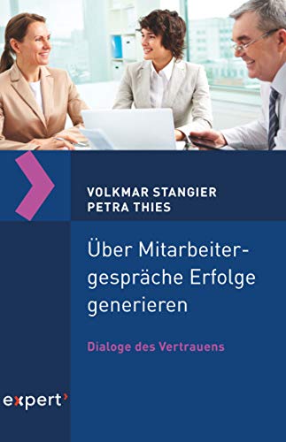 Über Mitarbeitergespräche Erfolge generieren: Dialoge des Vertrauens (expert taschenbücher 120) (German Edition)