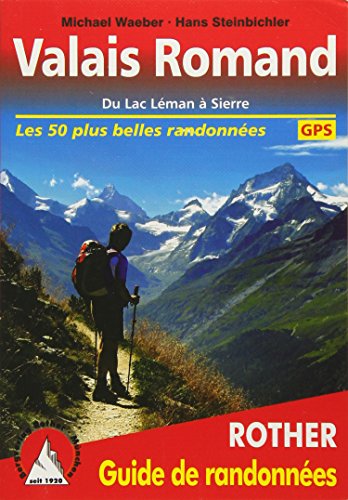 Valais Romand (Unterwallis - französische Ausgabe): Du Lac Léman à Sierre. Les 50 plus belles randonnées. Avec traces GPS (Guide de randonnées)