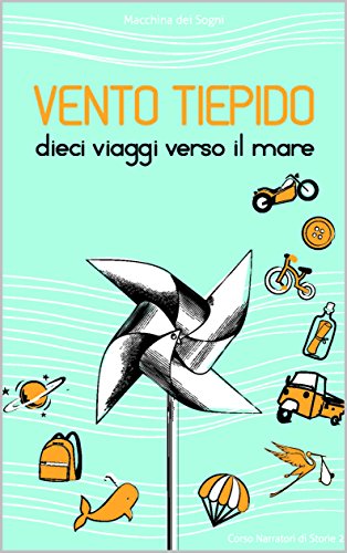 Vento Tiepido: dieci viaggi verso il mare (Italian Edition)
