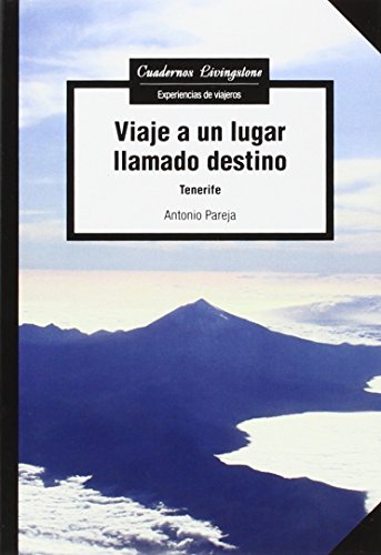 Viaje a un lugar llamado destino. Tenerife: 20 (Cuadernos Livingstone)