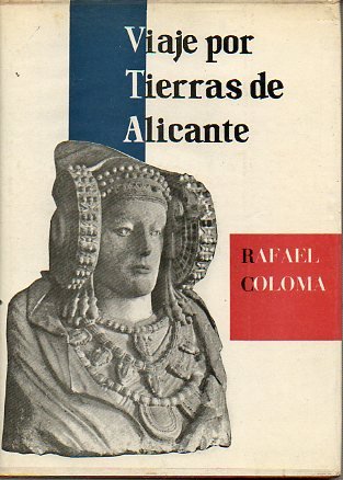 VIAJE POR TIERRAS DE ALICANTE. Prólogo de Azorín. Premio Diputación Provincial de Alicante 1956.