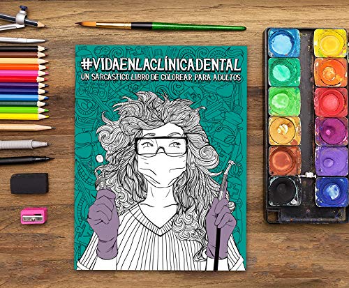 Vida en la clínica dental: Un sarcástico libro de colorear para adultos: Un libro antiestrés divertido y original para dentistas, higienistas ... odontología, periodoncistas y ortodoncistas