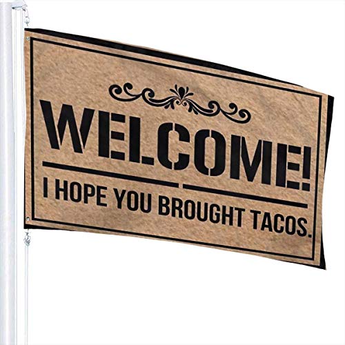 Viplili Banderas Weather Resistant Welcome I Hope You Bought Tacos Garden Flag, Demonstration Flag - 3 X 5 Ft