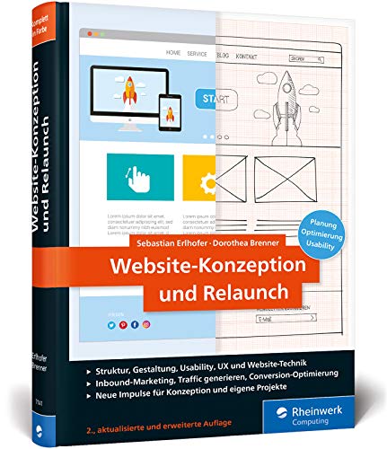 Website-Konzeption und Relaunch: Planung, Optimierung, Usability. Das Handbuch für die Praxis