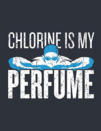 Weekly & Monthly Planner: Chlorine is My Perfume Swim Lover Swimming Team One Year 8.5x11 Journal and Organizer: Calendar Schedule + Agenda | Inspirational Quotes