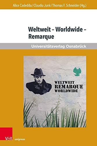 Weltweit - Worldwide - Remarque: Beiträge zur aktuellen internationalen Rezeption von Erich Maria Remarque (Erich Maria Remarque Jahrbuch / Yearbook)