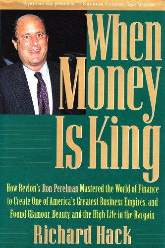 When Money is King: How Revlon's Ron Perelman Mastered the World of Finance