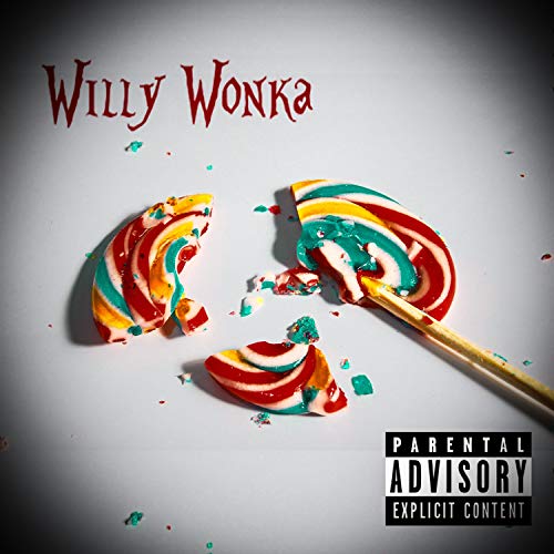 Willy Wonka [Explicit]