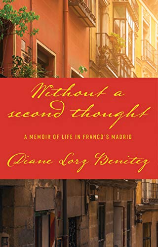 Without a Second Thought: A Memoir of Life in Franco's Madrid (English Edition)
