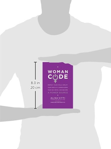 Womancode: Perfect Your Cycle, Amplify Your Fertility, Supercharge Your Sex Drive, and Become a Power Source