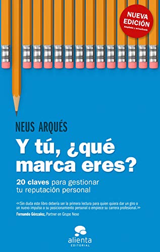 Y tú, ¿qué marca eres?: 20 claves para gestionar tu reputación personal (COLECCION ALIENTA)